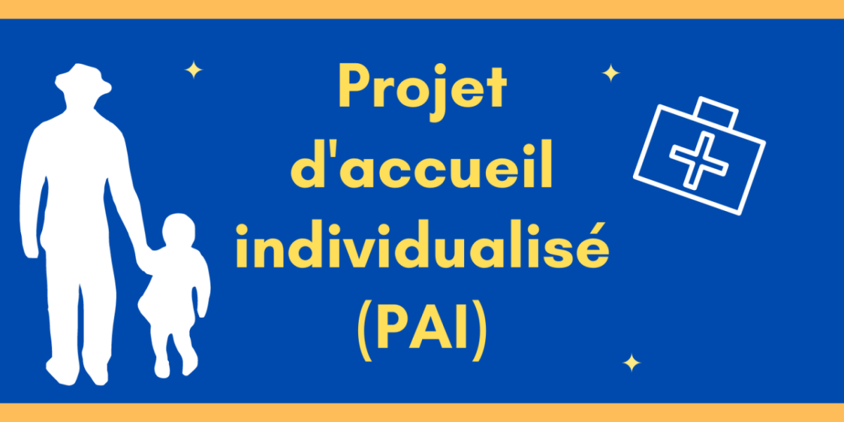 RAPPEL: Projet d&rsquo;accueil individualisé (PAI)